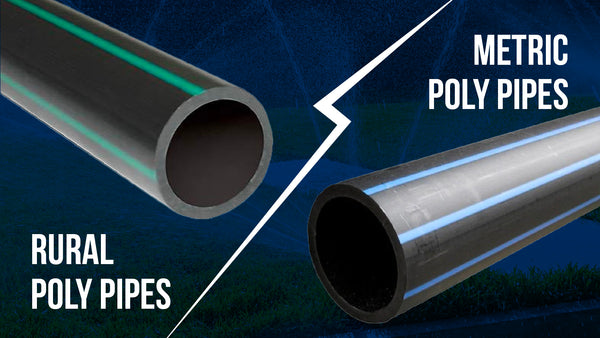 Rural Poly Pipes vs Metric Poly Pipes: How to Make the Right Choice for Your Irrigation System